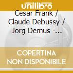 Cesar Frank / Claude Debussy / Jorg Demus - Sonata Per Violino In Sol Minore - Irnberger Thomas Albertus (Sacd) cd musicale di Debussy Claude / Demus Jörg