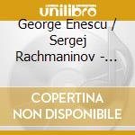 George Enescu / Sergej Rachmaninov - Suite Per Pianoforte N.2 Op.10, Sonata N.1 Op.24 / 1 - Stirbat Raluca