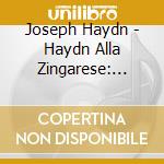 Joseph Haydn - Haydn Alla Zingarese: Trio N.39 Hob.xv: 25, Quartetto Per Archi Op.77 N.1 cd