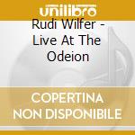 Rudi Wilfer - Live At The Odeion cd musicale di Rudi Wilfer