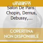 Salon De Paris: Chopin, Demus, Debussy, Faure'.. cd