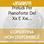 Preludi Per Pianoforte Del Xx E Xxi Secolo- Fendel UlrikePf cd musicale di Preludi Per Pianoforte Del Xx E Xxi Secolo