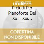 Preludi Per Pianoforte Del Xx E Xxi Secolo- Fendel UlrikePf cd