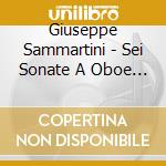 Giuseppe Sammartini - Sei Sonate A Oboe Solo Con Il Basso cd