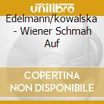 Edelmann/kowalska - Wiener Schmah Auf cd