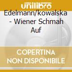 Edelmann/kowalska - Wiener Schmah Auf