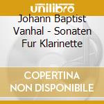 Johann Baptist Vanhal - Sonaten Fur Klarinette cd musicale di Johann Baptist Vanhal