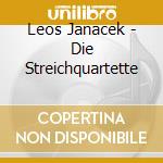Leos Janacek - Die Streichquartette cd musicale di Leos Janacek