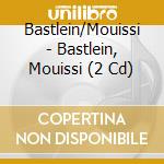 Bastlein/Mouissi - Bastlein, Mouissi (2 Cd) cd musicale di Karl Gottfried Von Leitner: Lieder Nach Lyrik Von..
