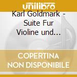 Karl Goldmark - Suite Fur Violine und Klavier/Klaviertrio 1 - Irnberger / Kanka / Kaspar cd musicale di Karl Goldmark