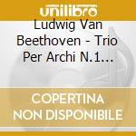 Ludwig Van Beethoven - Trio Per Archi N.1 Op.9 cd