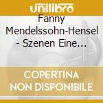 Fanny Mendelssohn-Hensel - Szenen Eine Ehe - Scene Da Un Matrimonio cd musicale di Fanny Mendelssohn