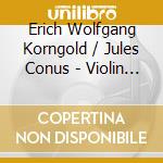 Erich Wolfgang Korngold / Jules Conus - Violin Concertos / Much Ado About Nothing cd
