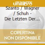 Szanto / Wagner / Schuh - Die Letzten Der Menschheit cd musicale di Szanto / Wagner / Schuh