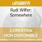 Rudi Wilfer: Somewhere