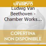 Ludwig Van Beethoven - Chamber Works Vol.1 cd