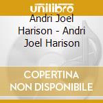 Andri Joel Harison - Andri Joel Harison cd musicale di Andri Joel Harison