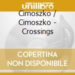 Cimoszko / Cimoszko - Crossings cd musicale di Cimoszko / Cimoszko