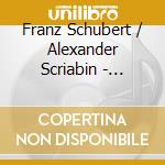 Franz Schubert / Alexander Scriabin - Christiane Karajeva: Schubert, Skrjabin cd musicale di Scrjabin / Schubert