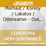 Merhaut / Koreny / Lakatos / Ottensamer - Out Of Sight cd musicale di Merhaut / Koreny