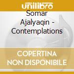Somar Ajalyaqin - Contemplations cd