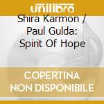 Shira Karmon / Paul Gulda: Spirit Of Hope cd musicale
