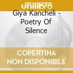 Giya Kancheli - Poetry Of Silence cd