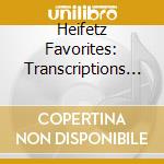 Heifetz Favorites: Transcriptions And More cd musicale