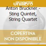 Anton Bruckner - Sting Quintet, String Quartet cd