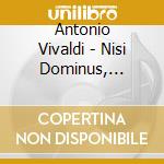 Antonio Vivaldi - Nisi Dominus, Concerti, Stabat Mater cd musicale
