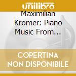Maximilian Kromer: Piano Music From Vienna cd musicale