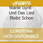 Stanle Gyrill - Und Das Lied Bleibt Schon cd musicale