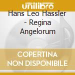 Hans Leo Hassler - Regina Angelorum cd