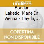 Bogdan Laketic: Made In Vienna - Haydn, Schonberg, Liszt, D'Ase cd