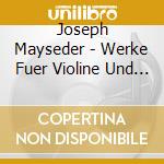 Joseph Mayseder - Werke Fuer Violine Und Klavier (2 Cd) cd musicale