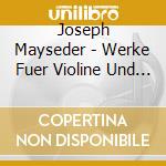Joseph Mayseder - Werke Fuer Violine Und Klavier (2 Cd) cd