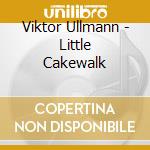 Viktor Ullmann - Little Cakewalk cd