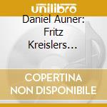 Daniel Auner: Fritz Kreislers Erben cd