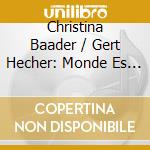 Christina Baader / Gert Hecher: Monde Es Mystere cd