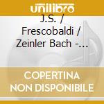 J.S. / Frescobaldi / Zeinler Bach - Festival Organ Of The Klosterneuburg Abbey Basilia cd