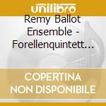 Remy Ballot Ensemble - Forellenquintett Klavierquintett cd