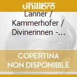 Lanner / Kammerhofer / Divinerinnen - Divinerisch cd