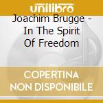 Joachim Brugge - In The Spirit Of Freedom cd