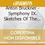 Anton Bruckner - Symphony IX. Sketches Of The Finale cd