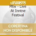 Mtw - Live At Inntne Festival cd musicale di Mtw