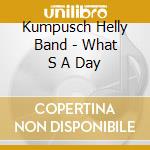 Kumpusch Helly Band - What S A Day cd