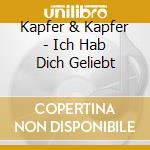 Kapfer & Kapfer - Ich Hab Dich Geliebt cd