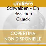 Schwalben - Ein Bisschen Glueck cd musicale di Schwalben
