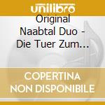 Original Naabtal Duo - Die Tuer Zum Herzen cd