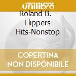 Roland B. - Flippers Hits-Nonstop cd